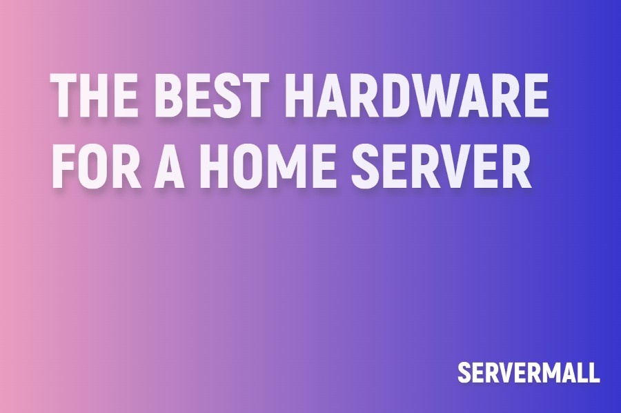 Best Hardware for a Home Server