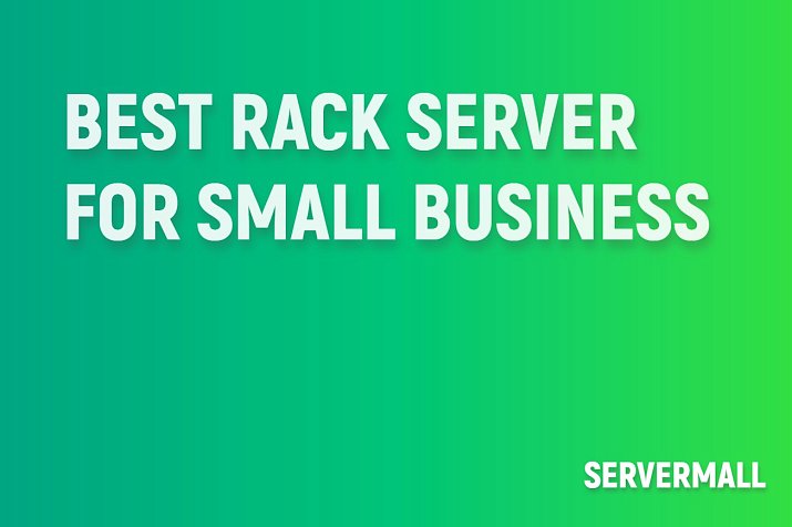 Best Rack Server For Small Business
